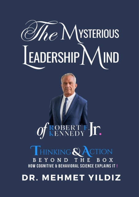 Mysterious Leadership Mind of Robert F. Kennedy Jr.