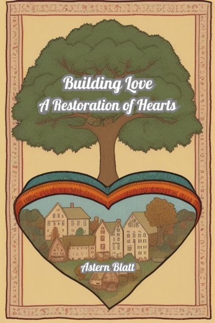 Building Love : A Restoration of Hearts