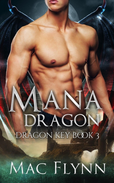 Mana Dragon: Dragon Key Book 3 (Dragon Shifter Romance)