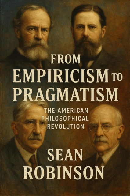 From Empiricism to Pragmatism: The American Philosophical Revolution