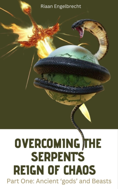 Overcoming the Serpent's Reign of Chaos Part One: Ancient 'gods' and Beasts
