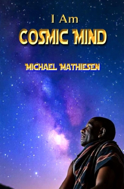 I Am Cosmic Mind