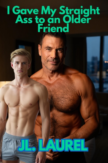 I Gave My Straight Ass to an Older Friend
