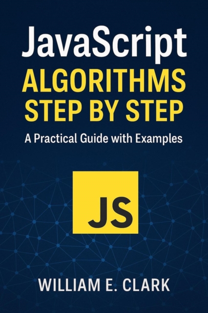 JavaScript Algorithms Step by Step: A Practical Guide with Examples