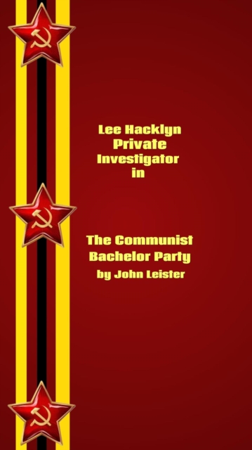 Lee Hacklyn Private Investigator in The Communist Bachelor Party