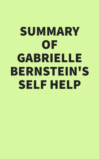 Summary of Gabrielle Bernstein's Self Help