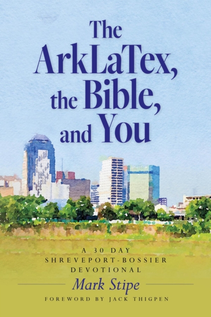 ArkLaTex, the Bible, and You