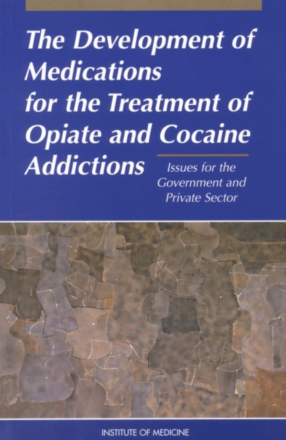 Development of Medications for the Treatment of Opiate and Cocaine Addictions