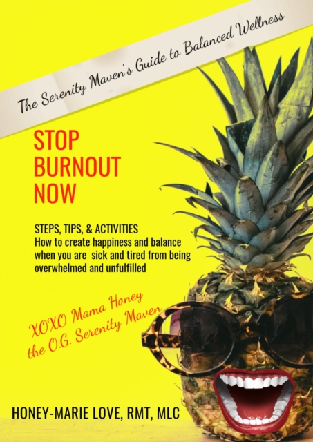 Stop Burnout Now - The Serenity Maven's Guide to Balanced Wellness: How to Create Happiness and Balance When You Are Sick and Tired From Being Overwhelmed and Unfulfilled