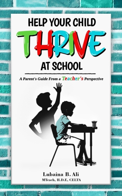 Help Your Child Thrive at School: A Parent's Guide From a Teacher's Perspective