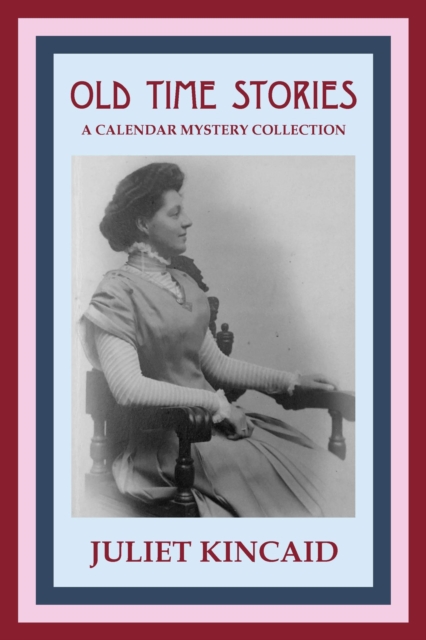 Old Time Stories:  A Calendar Mystery Collection