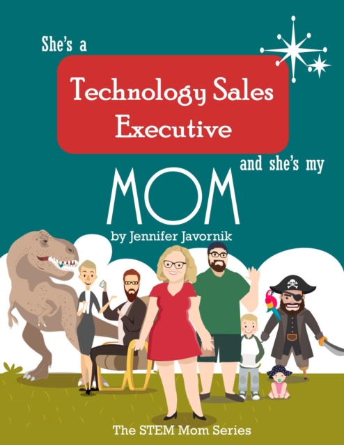 She's a Technology Sales Executive and She's My Mom