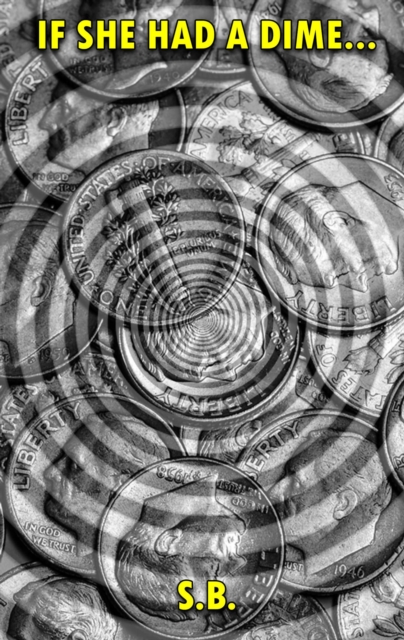 If She Had a Dime...