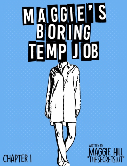 Maggie's Boring Temp Job Ch 1