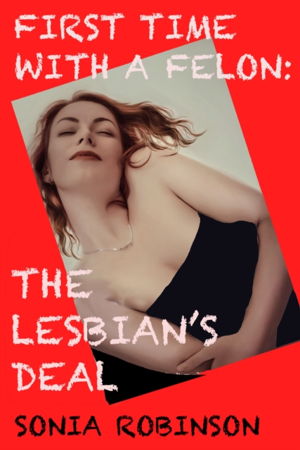 First Time With A Felon: The Lesbian's Deal