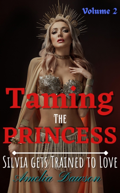 Taming the Princess Volume 2 Silvia Gets Trained to Love