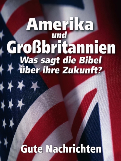Amerika und Grobritannien: Was sagt die Bibel uber ihre Zukunft?