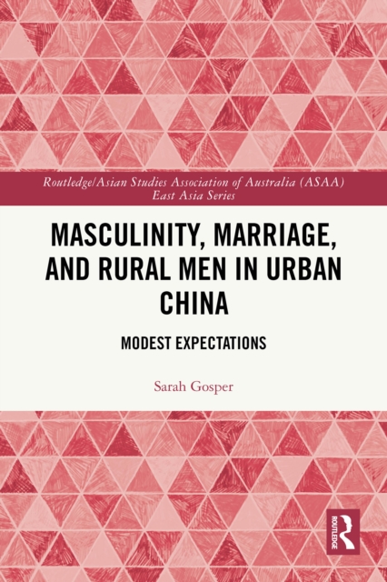 Masculinity, Marriage and Rural Men in Urban China