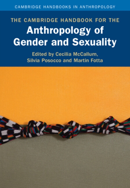 Cambridge Handbook for the Anthropology of Gender and Sexuality