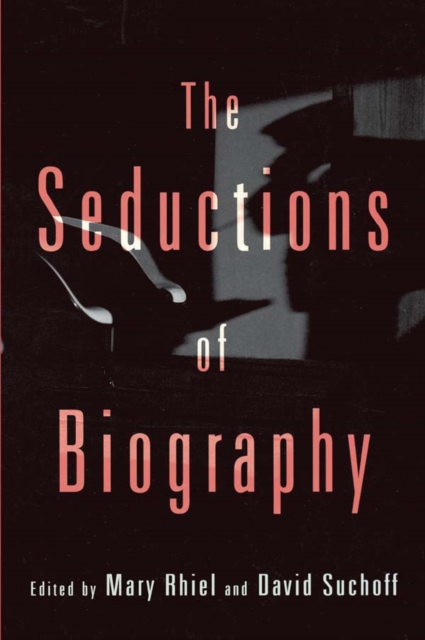 Seductions of Biography