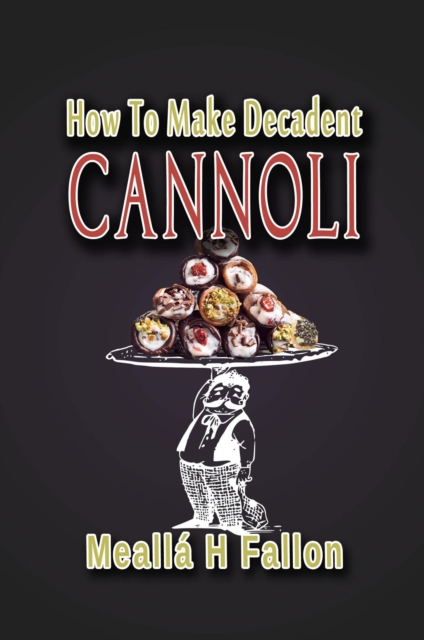 How To Make Decadent Cannoli