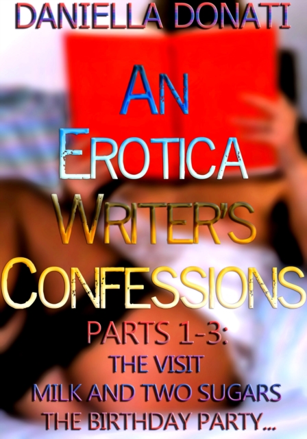 Erotica Writer's Confessions Parts 1-3