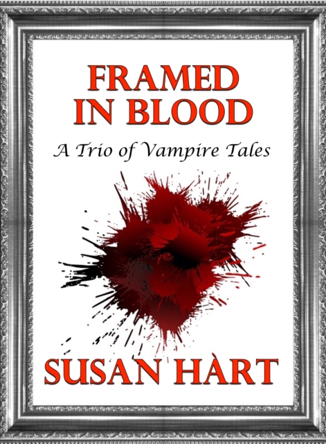 Framed In Blood (A Trio of Vampire Tales)