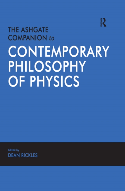 Ashgate Companion to Contemporary Philosophy of Physics