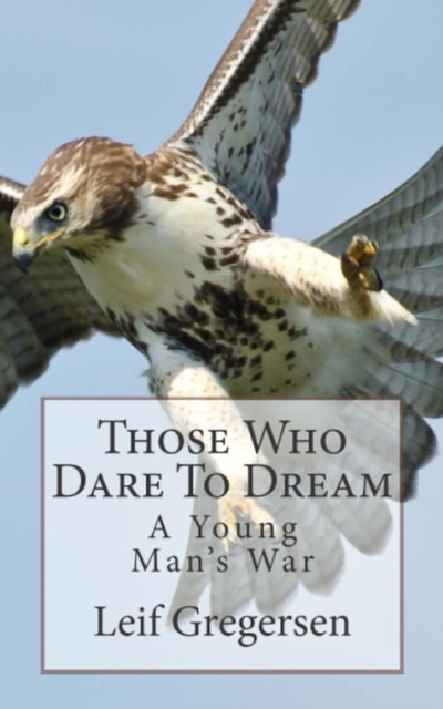 Those Who Dare To Dream: A Young Man's War