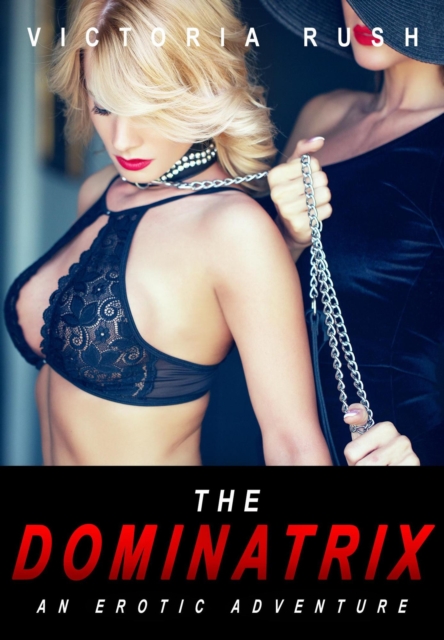 Dominatrix: An Erotic Adventure