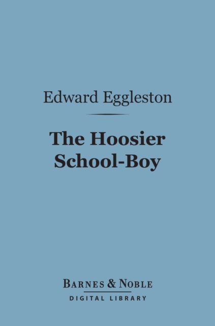 Hoosier School-Boy (Barnes & Noble Digital Library)