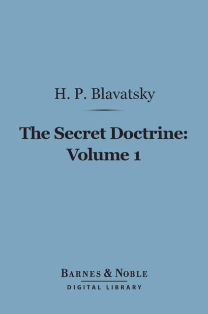 Secret Doctrine, Volume 1 (Barnes & Noble Digital Library)