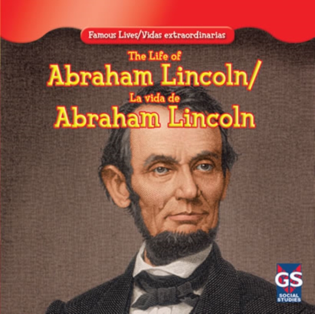 Life of Abraham Lincoln / La vida de Abraham Lincoln