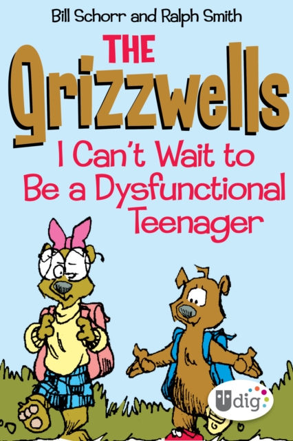 Grizzwells: I Can't Wait to Be a Dysfunctional Teenager