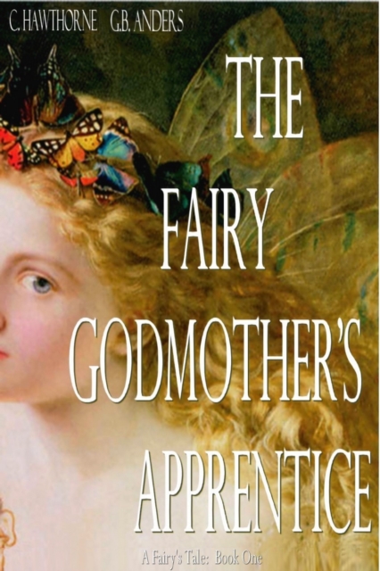 Fairy Godmother's Apprentice (A Fairy's Tale, Book 1)