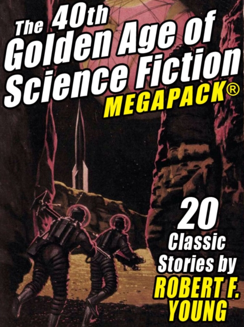 40th Golden Age of Science Fiction MEGAPACK(R): Robert F. Young (vol. 1)