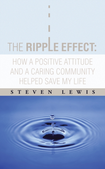 Ripple Effect: How a Positive Attitude and a Caring Community Helped Save My Life
