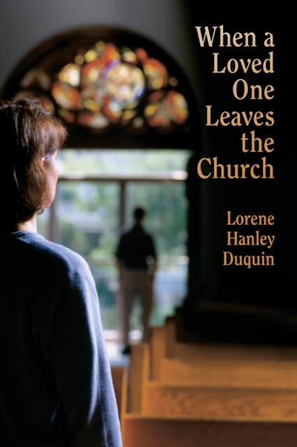 When a Loved One Leaves the Church