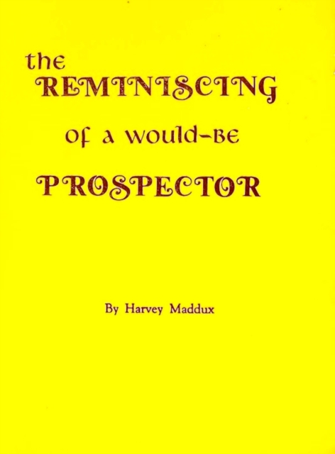 REMINISCING of a Would-Be PROSPECTOR