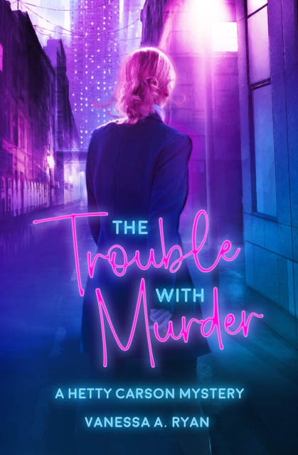 Trouble with Murder: A Hetty Carson Mystery