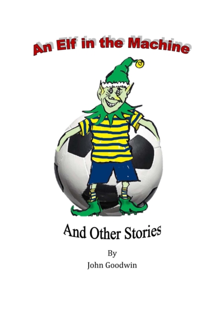 Elf in the Machine & Other Stories.