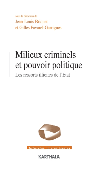 Milieux criminels et pouvoirs politiques - Les ressorts illicites de l'Etat