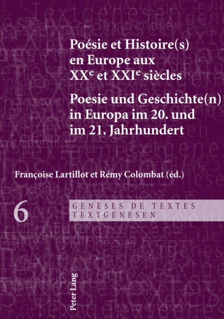 Poésie et Histoire(s) en Europe aux XXe et XXIe siècles - Poesie und Geschichte(n) in Europa im 20. und im 21. Jahrhundert