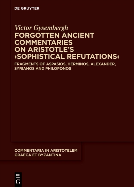Forgotten Ancient Commentaries on Aristotle's Sophistical Refutations