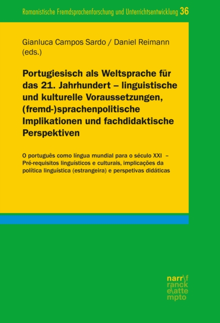 Portugiesisch als Weltsprache fur das 21. Jahrhundert - linguistische und kulturelle Voraussetzungen, (fremd-)sprachenpolitische Implikationen und fachdidaktische Perspektiven