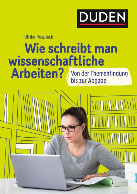 Duden Ratgeber – Wie schreibt man wissenschaftliche Arbeiten?