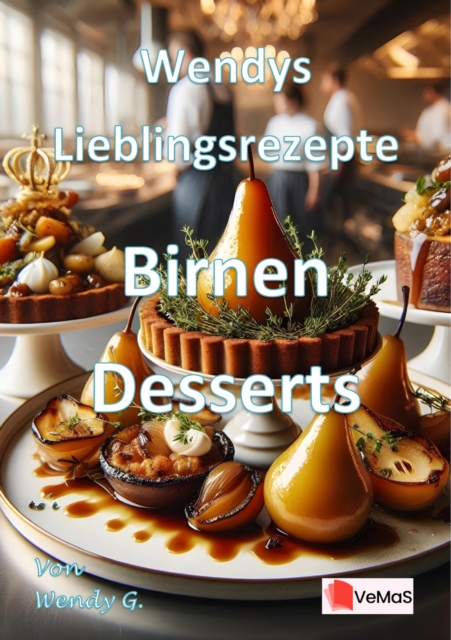 Wendys Lieblingsrezepte - Birnen Desserts