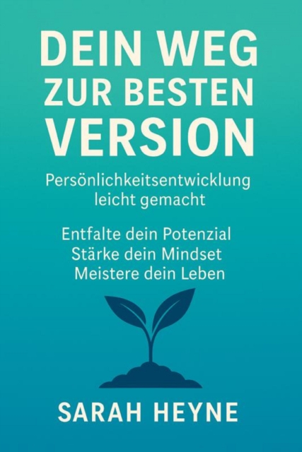 "Werde, wer du wirklich bist – Dein Weg zu mehr Selbstvertrauen, Klarheit und innerer Stärke"