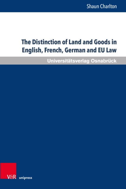 Distinction of Land and Goods in English, French, German and EU Law