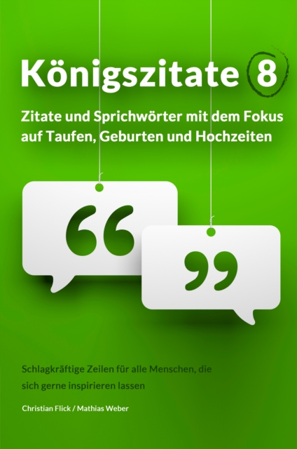 Königszitate 8: Zitate und Sprichwörter mit dem Fokus auf Taufen, Geburten und Hochzeiten